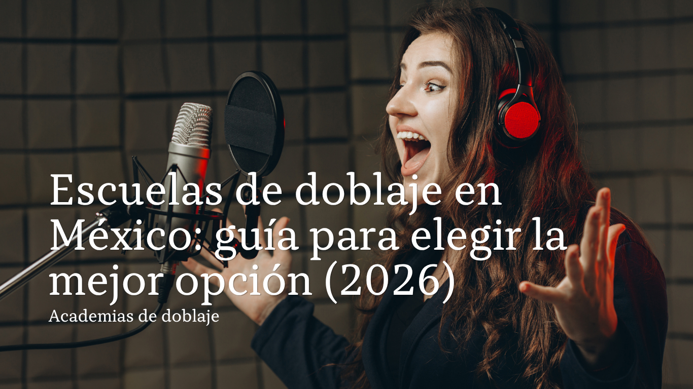 Escuelas de doblaje en México: elige la mejor opción (2026)
