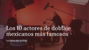 actores de doblaje mexicanos