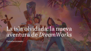 la isla olvidada de dreamworks